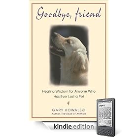 Goodbye, Friend: Healing Wisdom for Anyone Who Has Ever Lost a Pet