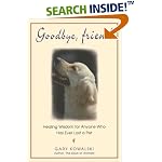 Goodbye, Friend: Healing Wisdom for Anyone Who Has Ever Lost a Pet