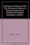 Teaching the bilingual child : the Gravesend study of a bilingual approach to teaching the English language to infants