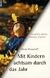 Mit Kindern achtsam durch das Jahr. Lauschen, sp�ren, schauen, staunen