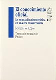 El conocimiento oficial: La educación democrática en una era conservadora
