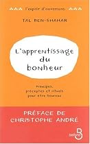 L'apprentissage du bonheur : Principes, préceptes et rituels pour être heureux