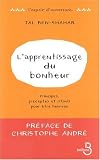 L'apprentissage du bonheur : Principes, pr�ceptes et rituels pour �tre heureux