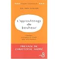 L'apprentissage du bonheur : Principes, pr�ceptes et rituels pour �tre heureux