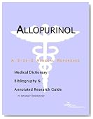 Allopurinol - A Medical Dictionary, Bibliography, and Annotated Research Guide to Internet References