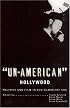 Un-american Hollywood: Politics and Film in the Blacklist Era