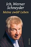 Ich, Werner Schneyder: Meine 12 Leben