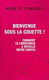 Bienvenue sous la couette ! : Comment le libertinage a r�veill� notre couple