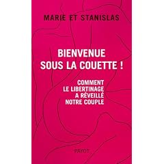 Bienvenue sous la couette ! : Comment le libertinage a r�veill� notre couple