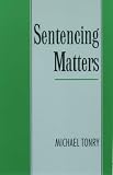 Sentencing Matters (Studies in Crime and Public Policy)