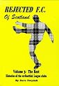 Rejected F.C. of Scotland: Histories of the Ex-Scottish League Clubs: The Rest v. 3