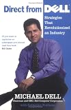 Direct From Dell: Strategies that Revolutionized an Industry