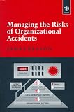 Managing the Risks of Organizational Accidents