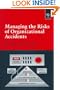 Managing the Risks of Organizational Accidents