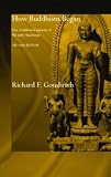 How Buddhism Began: The Conditioned Genesis of the Early Teachings (0415371236) by Gombrich, Richard