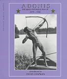 Adonis: The Male Physique Pin-Up 1870-1940