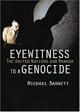 Eyewitness to a Genocide: The United Nations and Rwanda