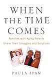 When the Time Comes: Families with Aging Parents Share Their Struggles and Solutions Knowing God: Walking through the Book of Books