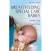 Breastfeeding Special Care Babies, 2e