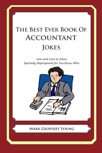 the best ever book of accountant jokes lots and lots of jokes specially repurposed for you know who