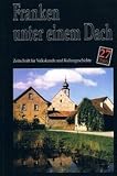 Franken unter einem Dach. Zeitschrift für Volkskunde und Kulturgeschichte. Heft 27