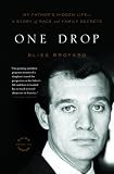 One Drop: My Father's Hidden Life--A Story of Race and Family Secrets