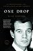 One Drop: My Father's Hidden Life--A Story of Race and Family Secrets