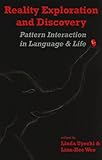 Reality exploration and discovery : pattern interaction in language & life