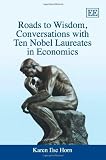 Roads to Wisdom, Conversations With Ten Nobel Laureates in Economics