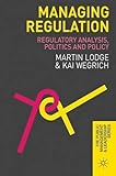 Managing regulation : regulatory analysis, politics and policy