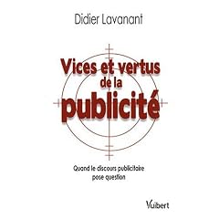 Vices et vertus de la publicit� : Quand le discours publicitaire pose question