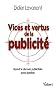 Vices et vertus de la publicit� : Quand le discours publicitaire pose question