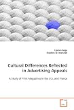 Cultural Differences Reflected in Advertising Appeals: A Study of Print Magazines in the U.S. and France