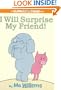 I Will Surprise My Friend! (An Elephant and Piggie Book) (Elephant & Piggie Books)