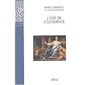 L'�ge de l'�loquence : R�thorique et res literaria de la Renaissance au seuil de l'�poque classique