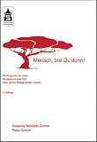 Mensch, bist Du d�nn!: Ein Programm f�r Leute, die gerne ein paar Kilo mehr auf die Waage bringen w�rden - Susanne Nowitzki-Grimm