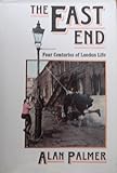 The East End : four centuries of London Life