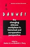 Danwei: The Changing Chinese Workplace in Historical and Comparative Perspectives (Socialism and Social Movements)