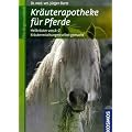Kr�uterapotheke f�r Pferde: Heilkr�uter von A-Z, Kr�utermischungen selbst gemacht