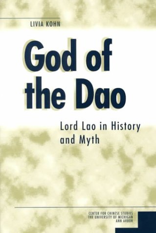 God of the Dao: Lord Lao in History and Myth (Michigan Monographs in Chinese Studies)