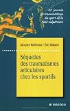 S�quelles des traumatismes articulaires chez les sportifs : 25e journ�e de traumatologie du sport de la Piti�-Salp�tri�re