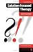 Solution-Focused Therapy (Brief Therapies series)