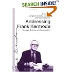 Addressing Frank Kermode: Essays in Criticism and Interpretation by Margaret Tudeau-Clayton and Martin Warner
