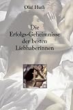 Die Erfolgs-Geheimnisse der besten Liebhaberinnen - Olaf Huth