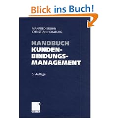 Handbuch Kundenbindungsmanagement: Grundlagen - Konzepte - Erfahrungen