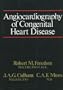 Angiography of Congenital Heart Disease