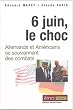 6 juin, le choc : Allemands et Am�ricains se souviennent des combats