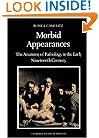 Morbid Appearances: The Anatomy of Pathology in the Early Nineteenth Century (Cambridge Studies in the History of Medicine)