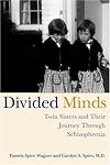 Divided Minds: Twin Sisters and Their Journey Through Schizophrenia