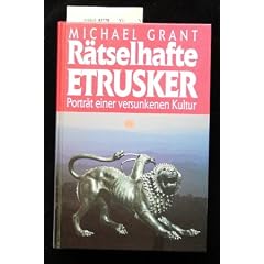 R�tselhafte Etrusker. Portr�t einer versunkenen Kultur.